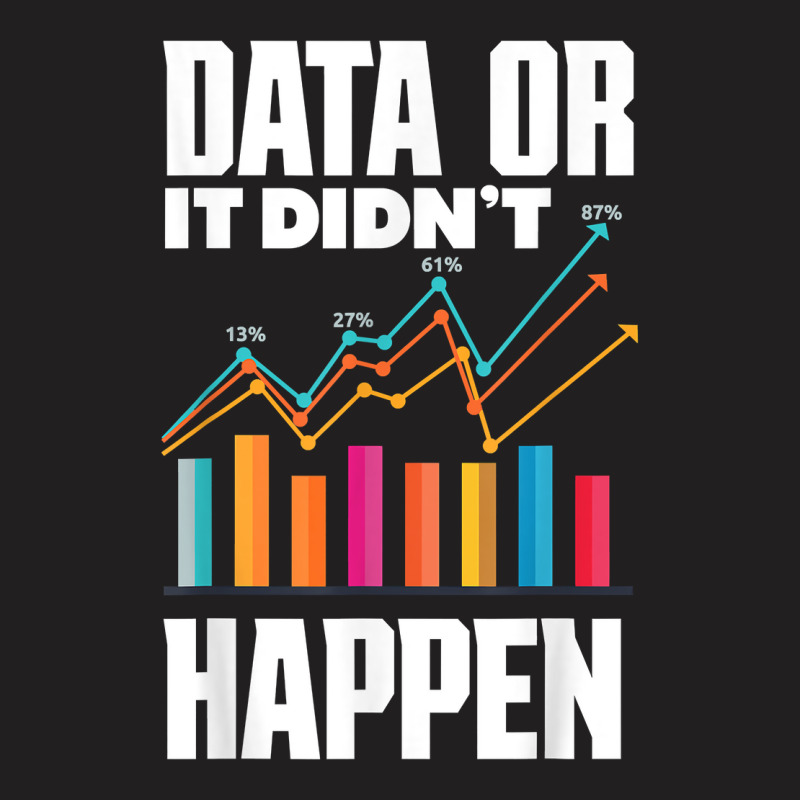 Data Analytics Data Engineering Business Intelligence Pun T Shirt T-Shirt by cm-arts | Artistshot