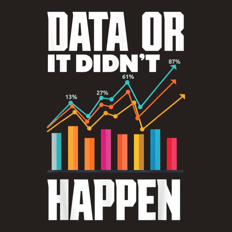 Data Analytics Data Engineering Business Intelligence Pun T Shirt Tank Top by cm-arts | Artistshot