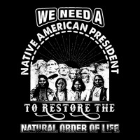 We Need A Native American President To Restore T Shirt Legging | Artistshot