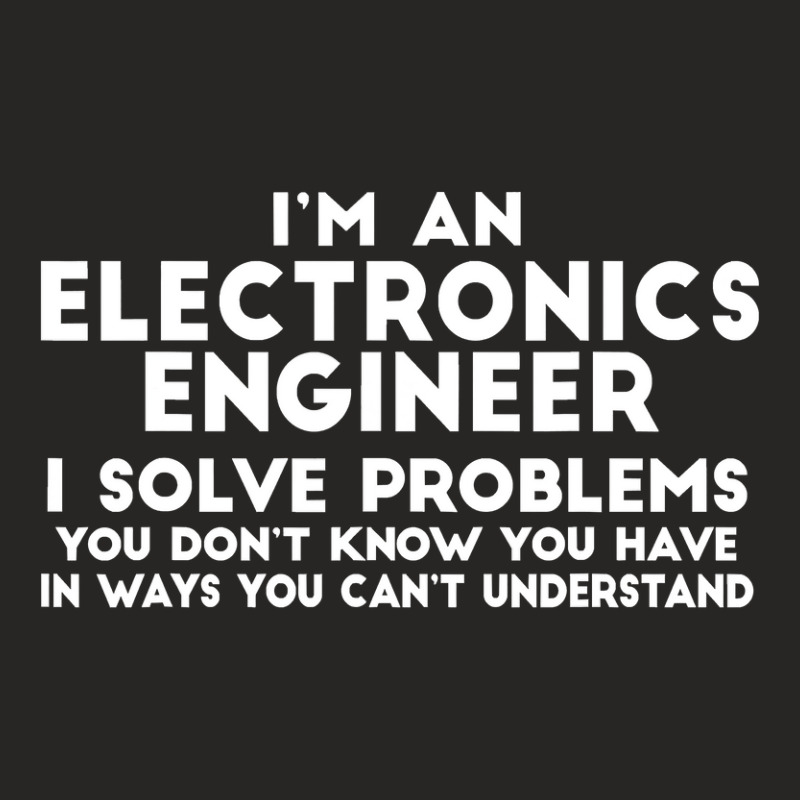 Engineer Funny Gift  Electronics Engineer I Solve Problems Ladies Fitted T-Shirt by EricWade | Artistshot