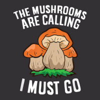 The Mushrooms Are Calling And I Must Go Mushroom Vintage Hoodie | Artistshot