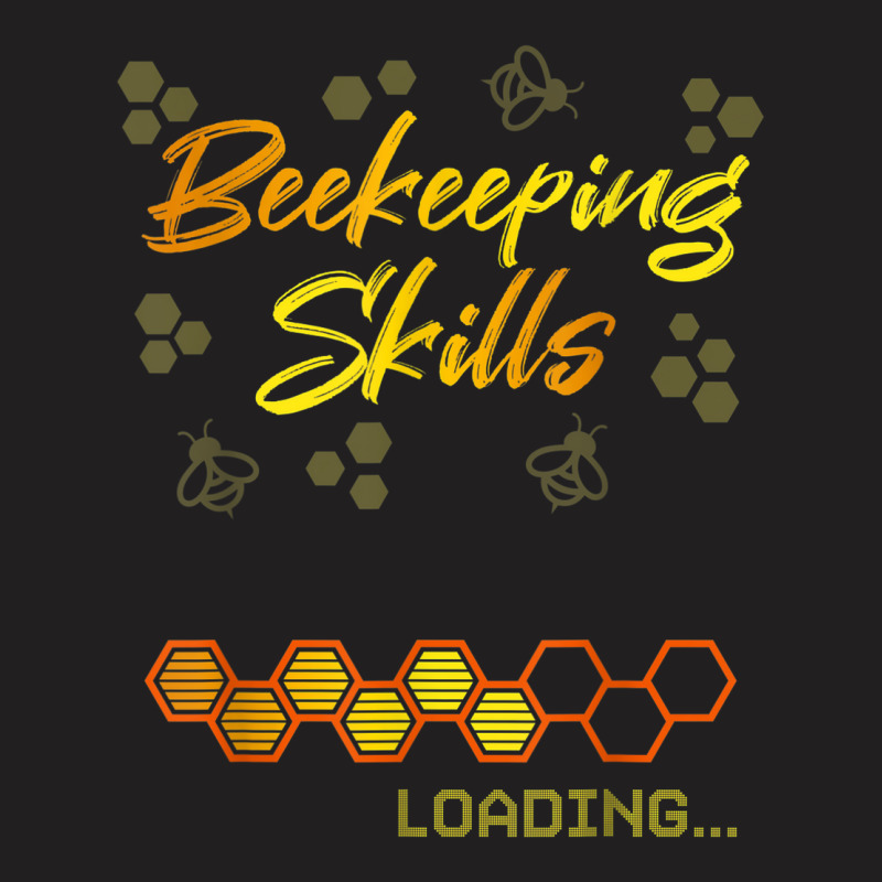 Beekeeping Skills Loading Ironic Hobby Bee Keeper T-shirt | Artistshot