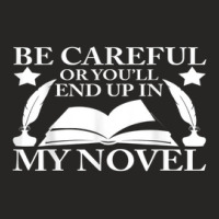 Be Careful Or You'll End Up In My Novel Graphic Ladies Fitted T-shirt | Artistshot