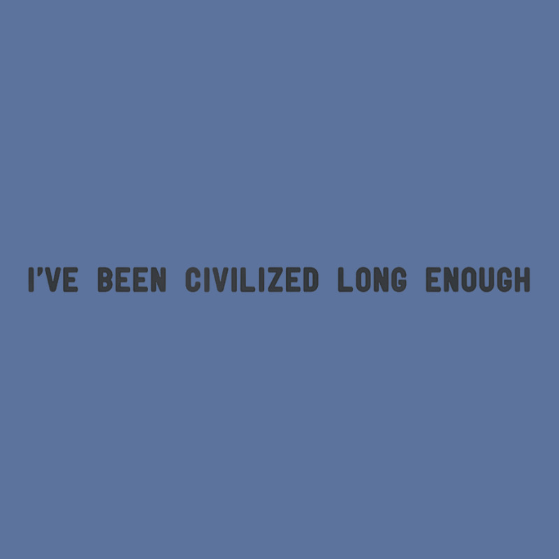 I've Been Civilized Long Enough Shirt Lightweight Hoodie by cm-arts | Artistshot