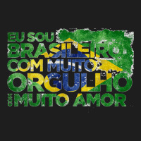 Brasileiro Com Muito Orgulho Com Muito Amor Brazil Flag T Shirt Classic T-shirt | Artistshot