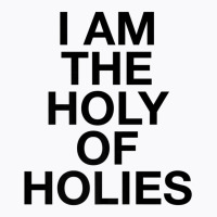 I Am The Holy Of Holies   Christian T Shirt T-shirt | Artistshot