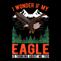 I Wonder If My Eagle Is Thinking About Me Too Eagle V-neck Tee | Artistshot