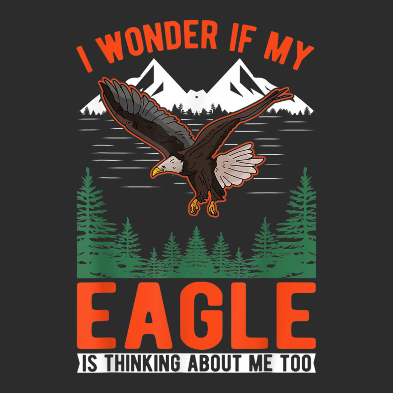 I Wonder If My Eagle Is Thinking About Me Too Eagle Exclusive T-shirt | Artistshot