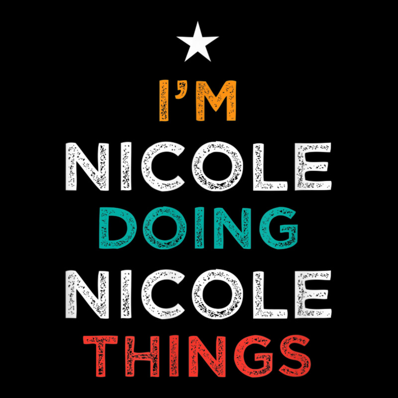 I'm Doing Nicole Things Funny Name Humor Nickname Sarcastic Maternity Scoop Neck T-shirt by Hoodies | Artistshot