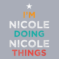 I'm Doing Nicole Things Funny Name Humor Nickname Sarcastic Tank Dress | Artistshot