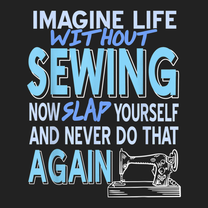 Imagine Life Without Sewing Now Slap Yourself Present Gift Backpack | Artistshot