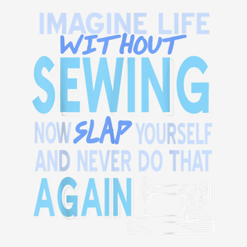 Imagine Life Without Sewing Now Slap Yourself Present Gift Travel Mug | Artistshot