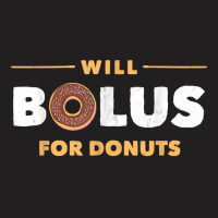 Will Bolus For Donuts Type1 T1 Diabetes For Men Women T-shirt | Artistshot