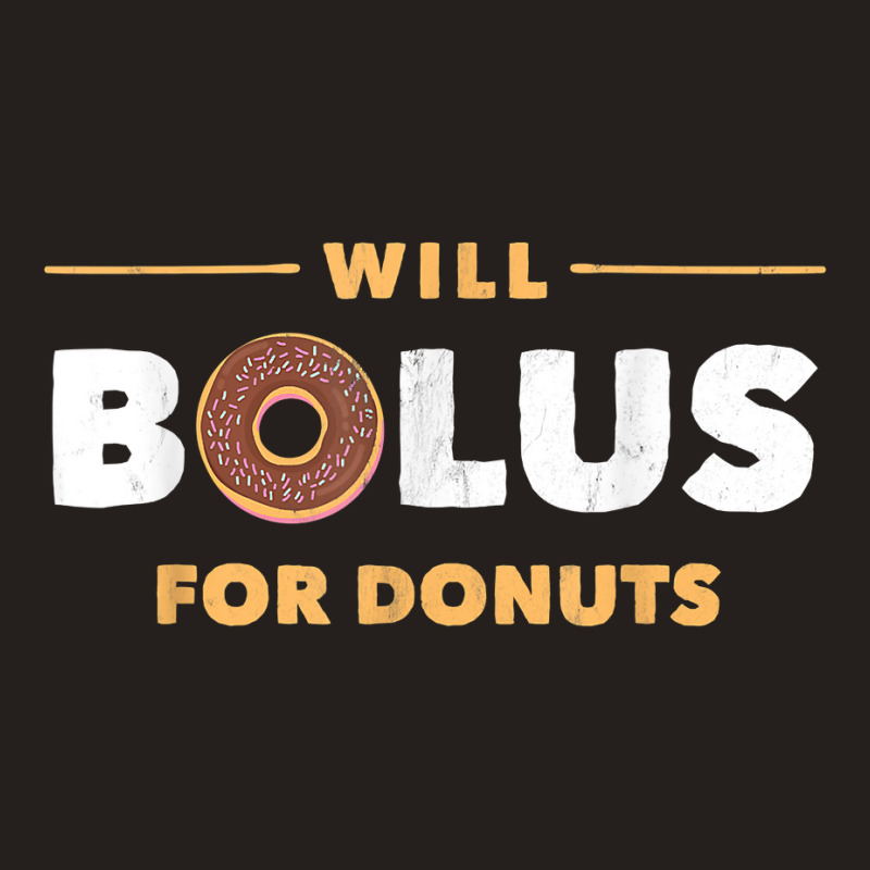 Will Bolus For Donuts Type1 T1 Diabetes For Men Women Tank Top | Artistshot