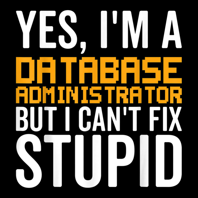 I Can't Fix Stupid   Funny Database Administrator Adjustable Cap by Shirts | Artistshot