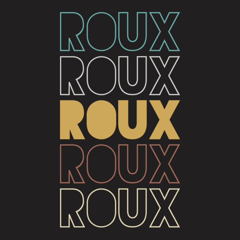 Roux Roux Roux Roux Roux T-shirt | Artistshot