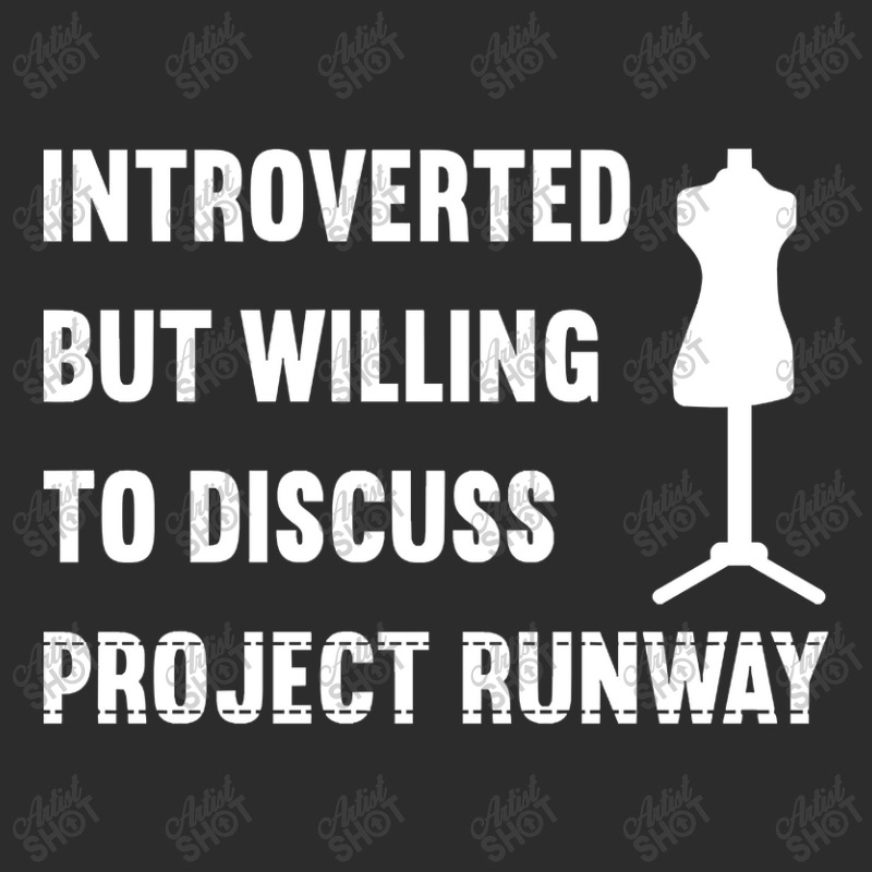 Introverted But Willing To Discuss Project Runway Exclusive T-shirt | Artistshot