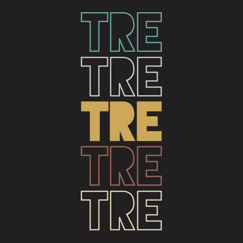 Tre Tre Tre Tre Tre T-shirt | Artistshot