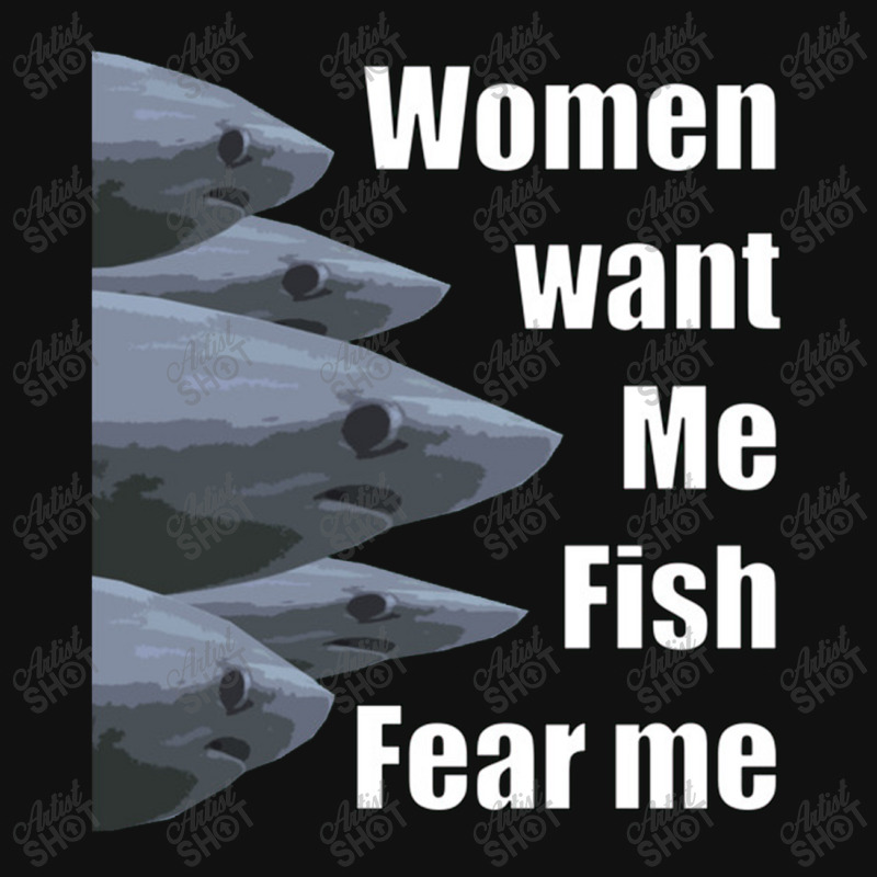 Women Want Me Fish Fear Me, Women Want Me Fish Fear Me Round Patch By  Mitubabypodcast - Artistshot