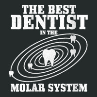 Womens Best Dentist In The Molar System Dental Student Teeth Funny V N Women's Triblend Scoop T-shirt | Artistshot