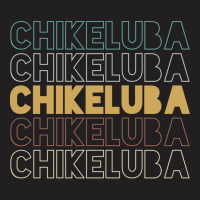 Chikeluba Chikeluba Chikeluba Chikeluba Chikeluba T-shirt | Artistshot