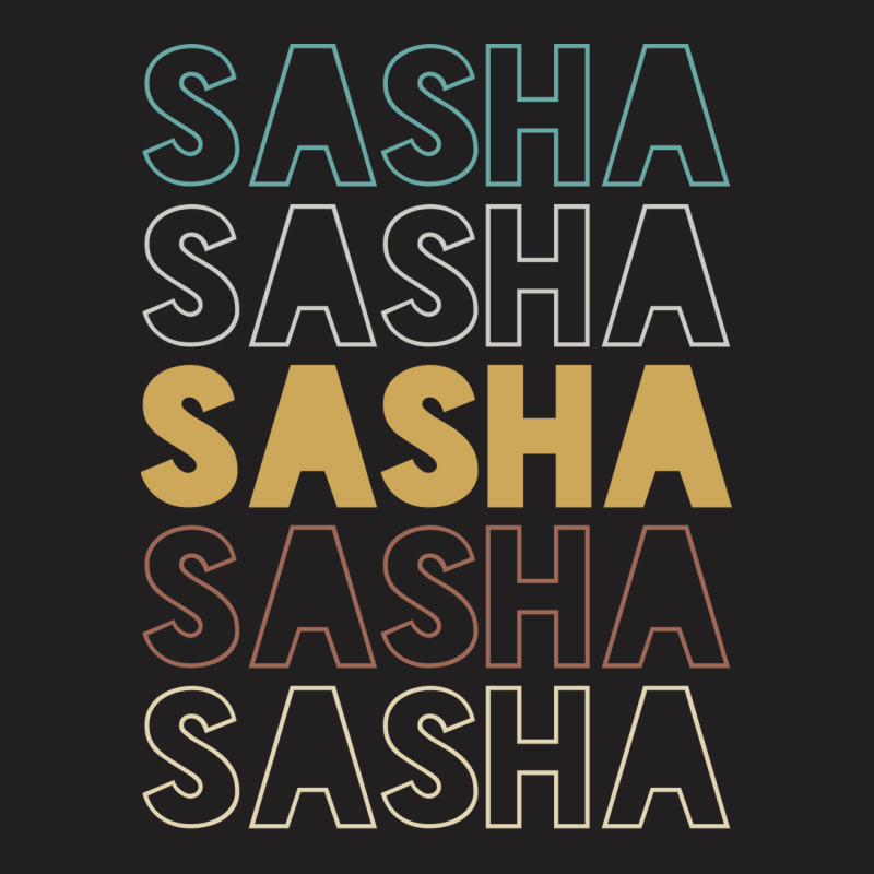 Sasha Sasha Sasha Sasha Sasha T-shirt | Artistshot