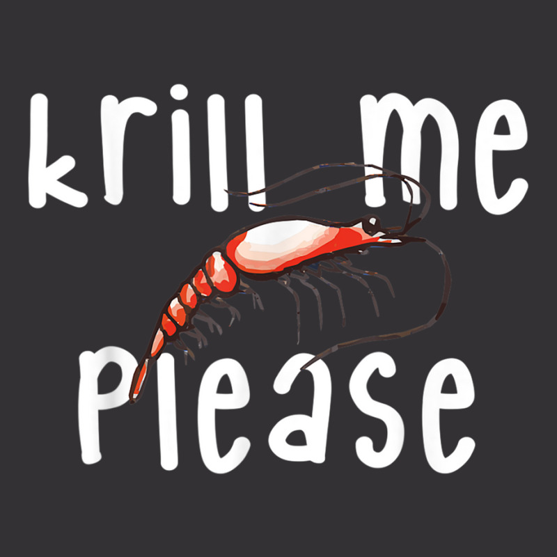 Krill Me Please Krill Oil Pun Shirt, Funny Shrimp Crustacean Vintage Hoodie | Artistshot