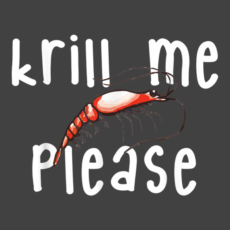 Krill Me Please Krill Oil Pun Shirt, Funny Shrimp Crustacean Vintage T-shirt | Artistshot