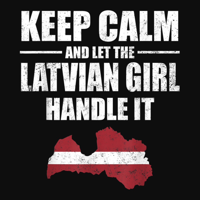 Keep Calm Let The Latvian Girl Handle It T Shirt Litva Map Crop Top by cm-arts | Artistshot