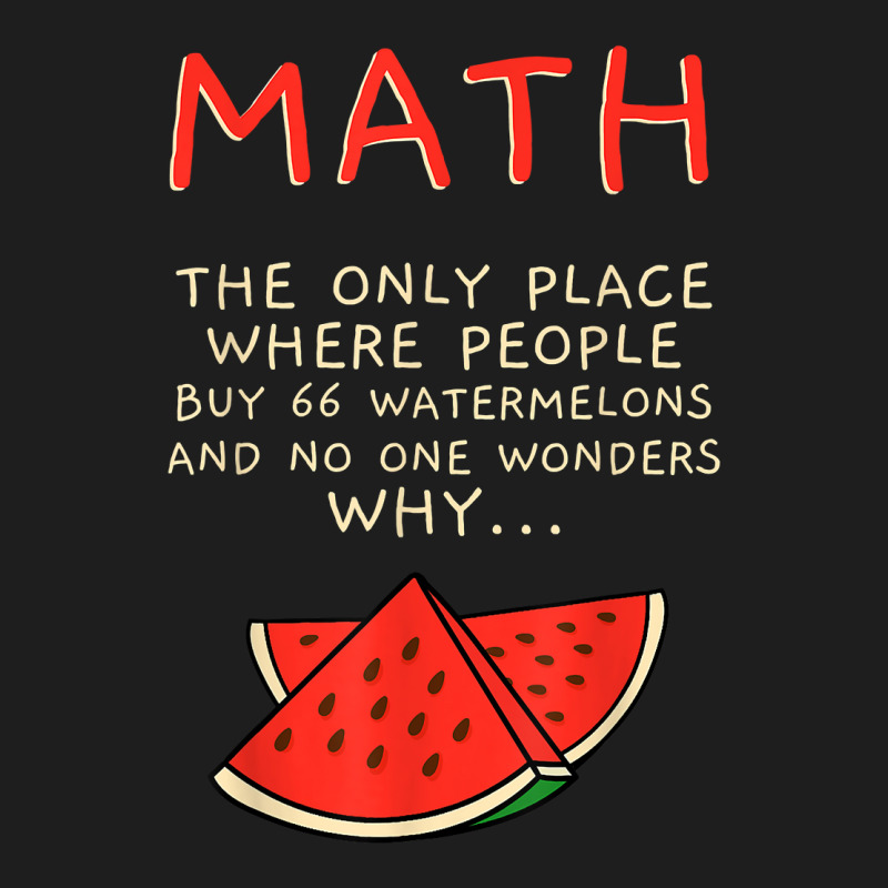 Math And Watermelons Mathematics Calculation Numbers T Shirt Classic T-shirt by cm-arts | Artistshot