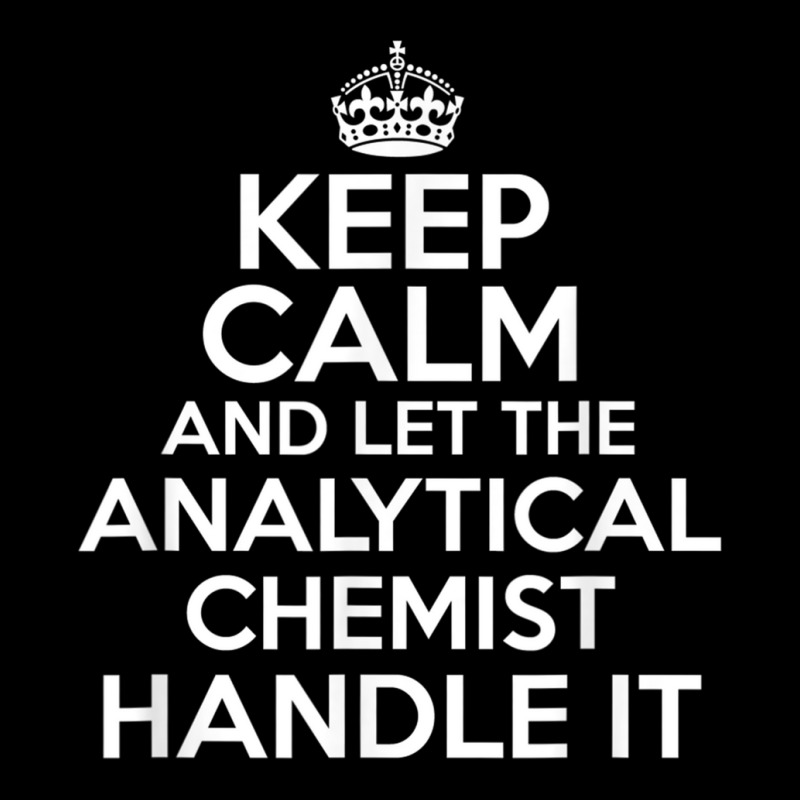 Keep Calm And Let The Analytical Chemist Handle It Shirt Cropped Sweater by cm-arts | Artistshot