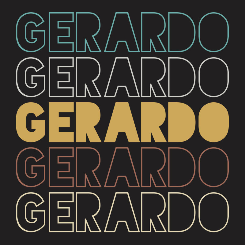 Gerardo Gerardo Gerardo Gerardo Gerardo T-shirt | Artistshot