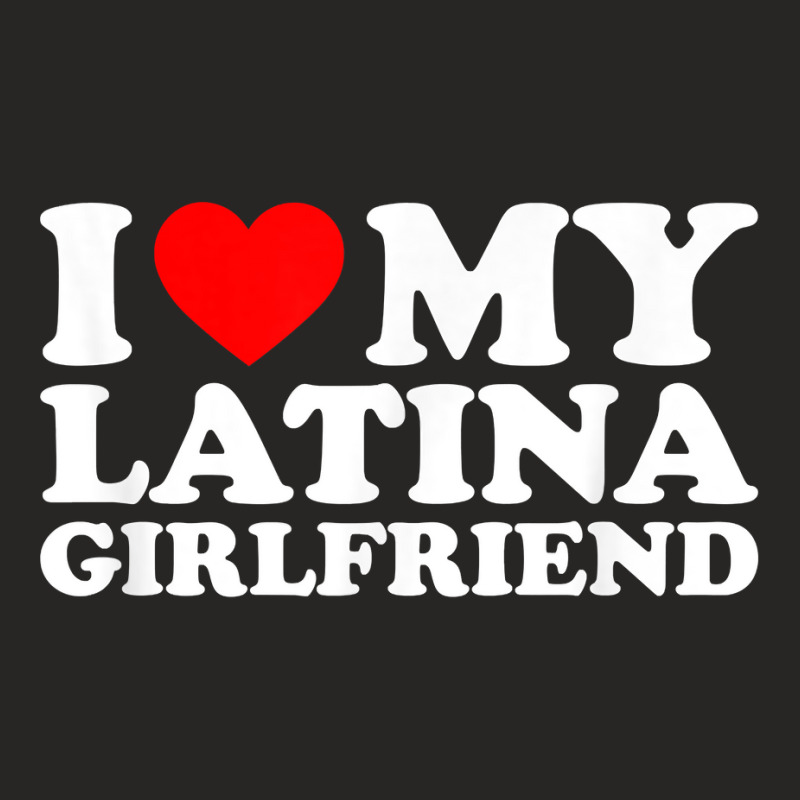 I Love My Latina Girlfriend T Shirt Ladies Fitted T-Shirt by cm-arts | Artistshot