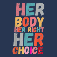 Her Body Her Right Her Choice Pro Choice Empowerment Rights T Shirt Men Denim Jacket | Artistshot