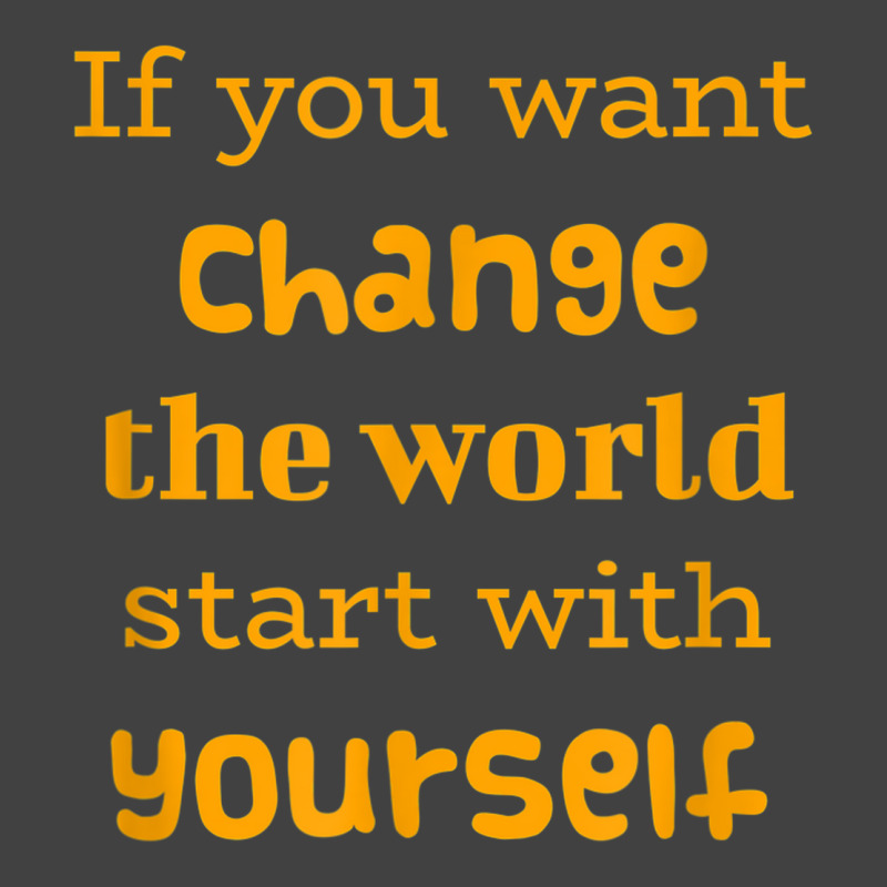 If You Want To Change The World Start With Yourself The Future Vintage T-shirt | Artistshot