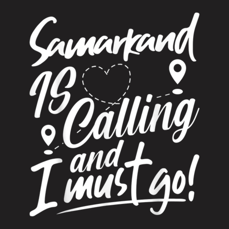 Funny Samarkand Is Calling And I Must Go Uzbekistan Travel T-shirt | Artistshot