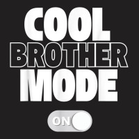 Funny Cool Brother Mode On Gift T-shirt | Artistshot