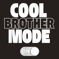 Funny Cool Brother Mode On Gift Tank Top | Artistshot