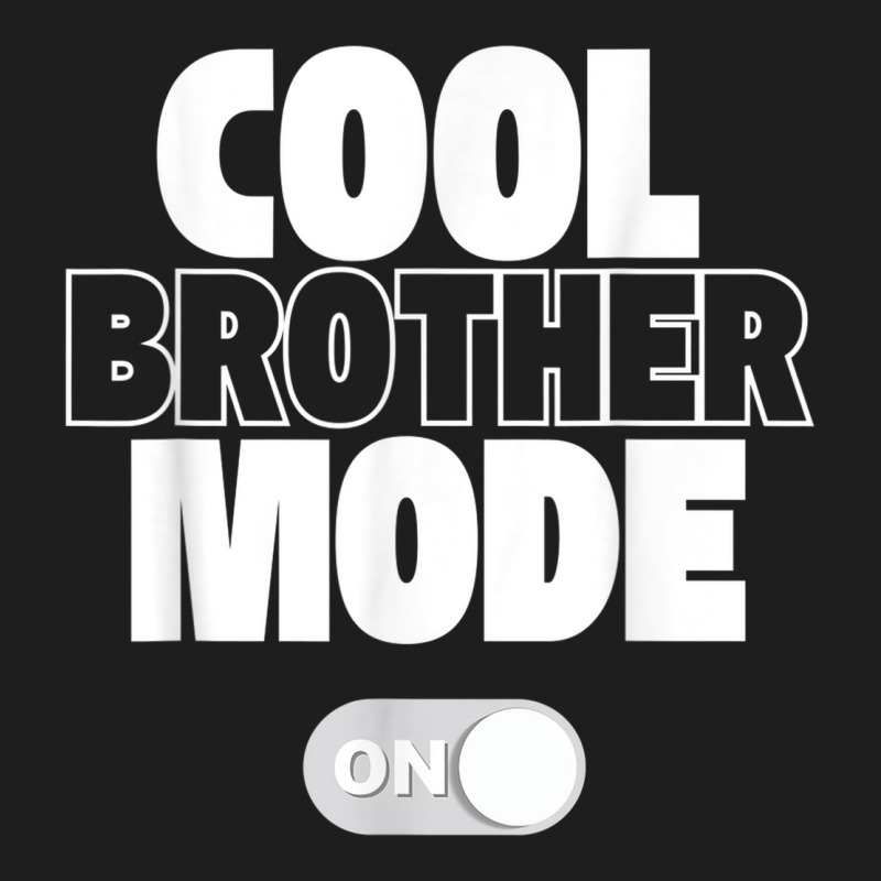 Funny Cool Brother Mode On Gift Classic T-shirt | Artistshot