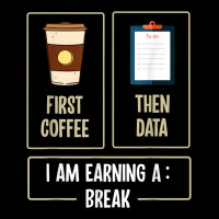 First Coffee Then Data I'am Earning A Break Teacher Women Baby Tee | Artistshot