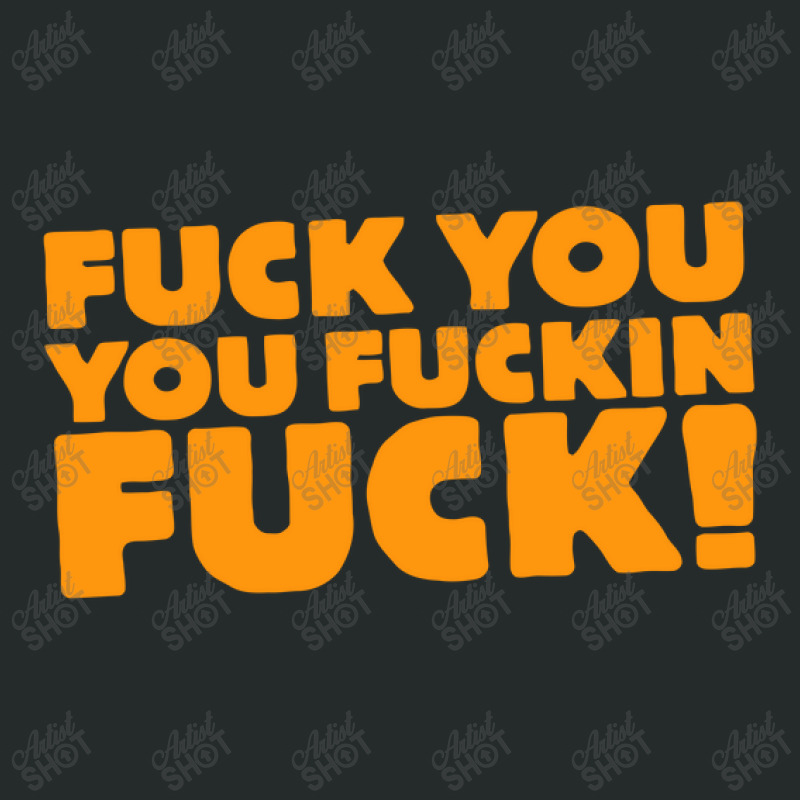 Fuck You You Fuckin Fuck Women's Triblend Scoop T-shirt by Galmand | Artistshot