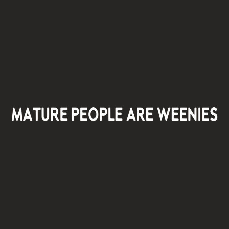 Mature People Are Weenies Pullover Hoodie Ladies Fitted T-Shirt by cm-arts | Artistshot