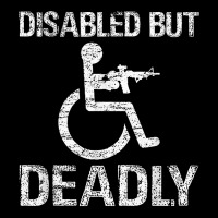 Disabled But Deadly T Shirt Legging | Artistshot