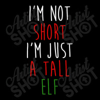 Im Not Short Im Just A Tall Elf Toddler Sweatshirt | Artistshot