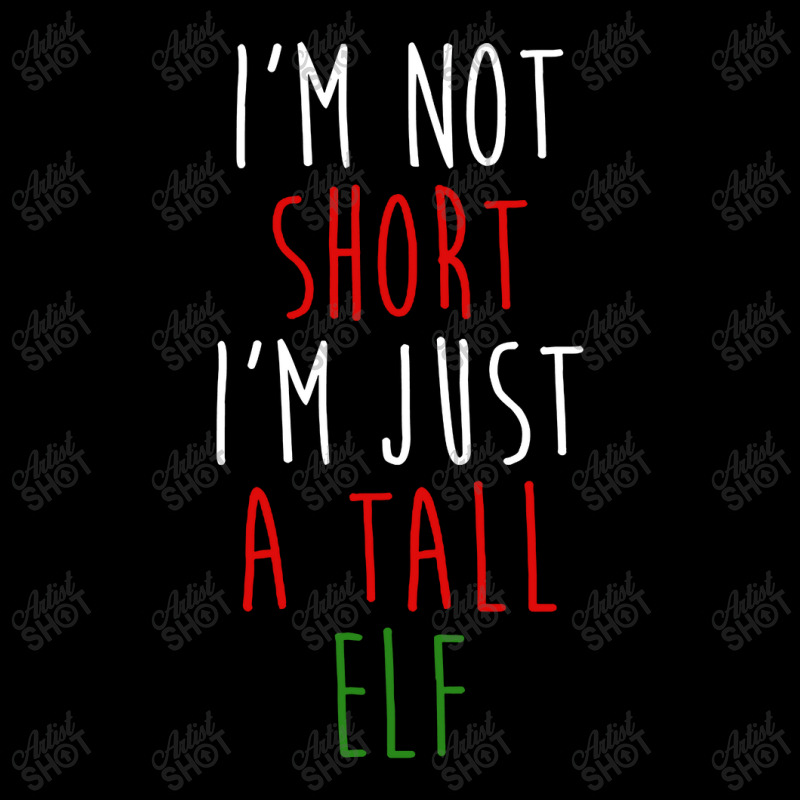 Im Not Short Im Just A Tall Elf Toddler Sweatshirt | Artistshot