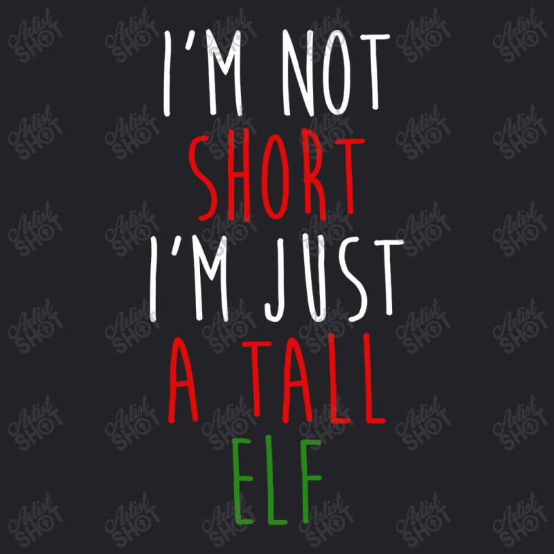 Im Not Short Im Just A Tall Elf Youth Tee | Artistshot