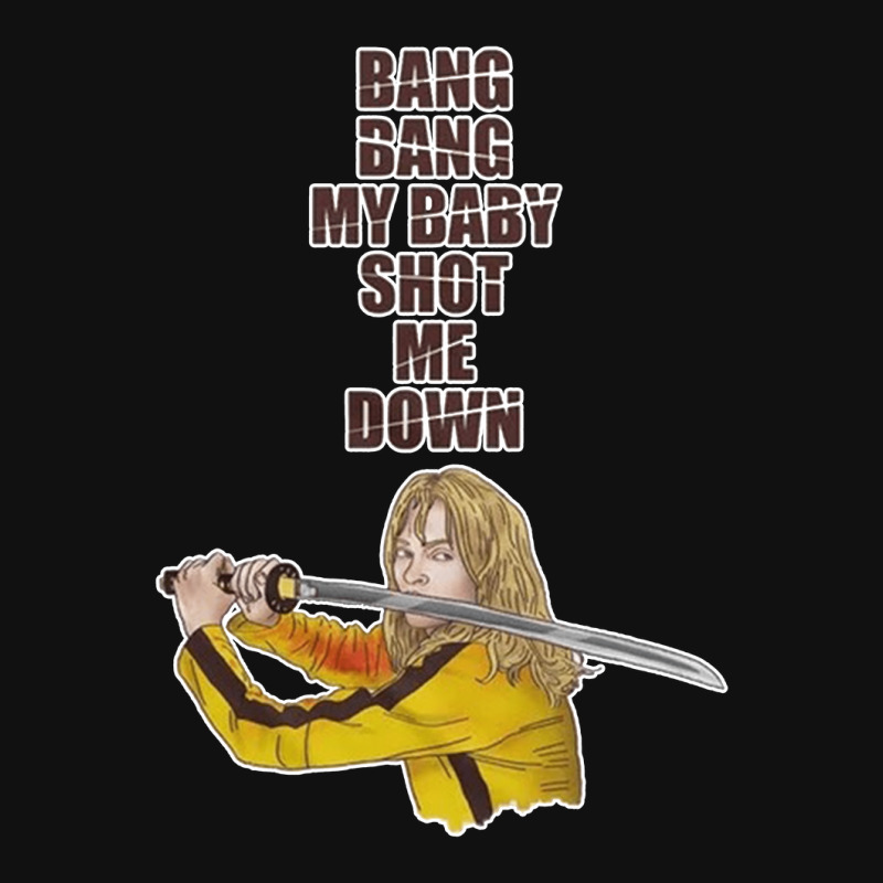 Kill Bill Bang Bang My Baby, Kill Bill, Bang Bang, My Baby, The Kill B ...