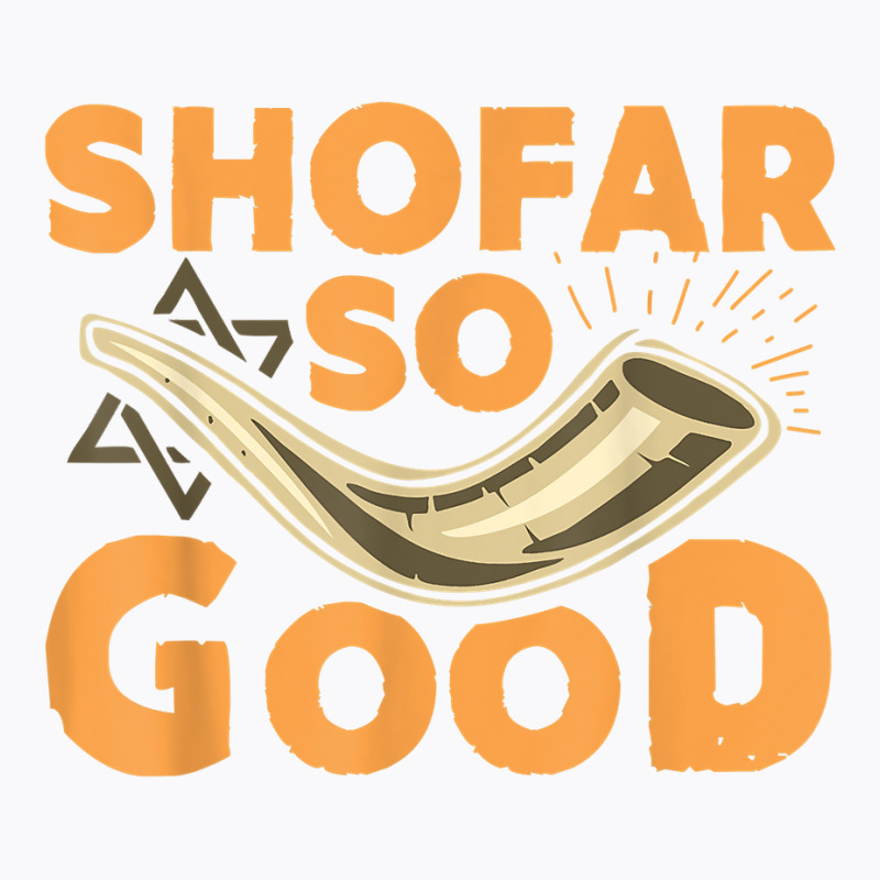 Shofar So Good Funny Rosh Hashanah Jewish Holiday Gift T Shirt T-shirt | Artistshot