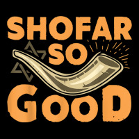 Shofar So Good Funny Rosh Hashanah Jewish Holiday Gift T Shirt Zipper Hoodie | Artistshot