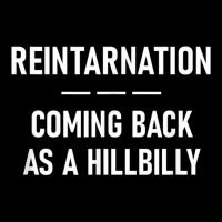 Reintarnation Coming Back As A Hillbilly, Funny, Jokes T Shirt Adjustable Cap | Artistshot